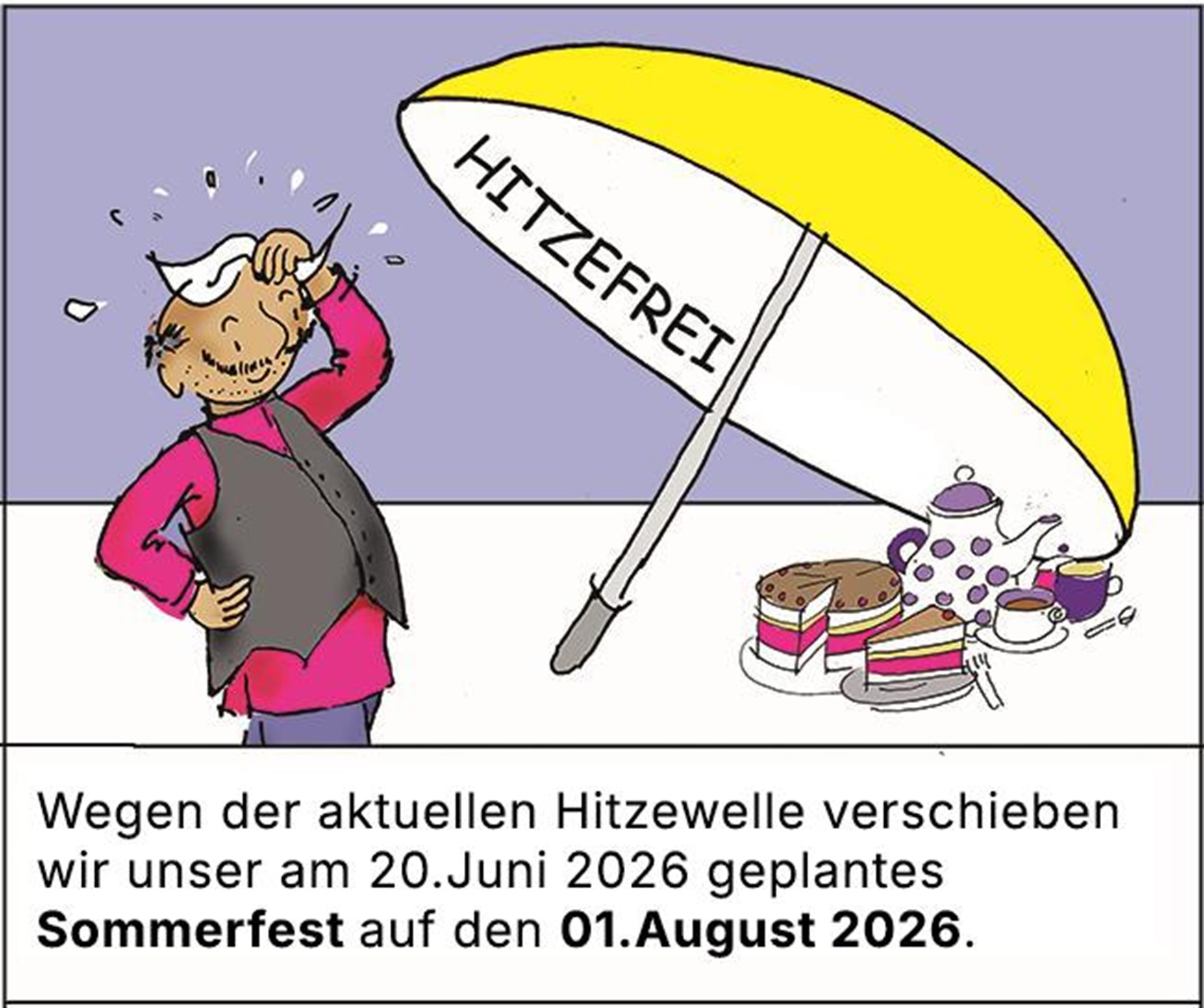 Schwitzender MAnn und Kaffee und Kuchen unter großem Sonnenschirm mit Info: Sommerfest vom 20. Juni auf den 01. August 2026 verschoben